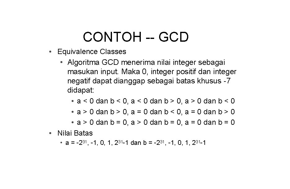 CONTOH -- GCD • Equivalence Classes • Algoritma GCD menerima nilai integer sebagai masukan