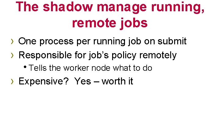 The shadow manage running, remote jobs › One process per running job on submit