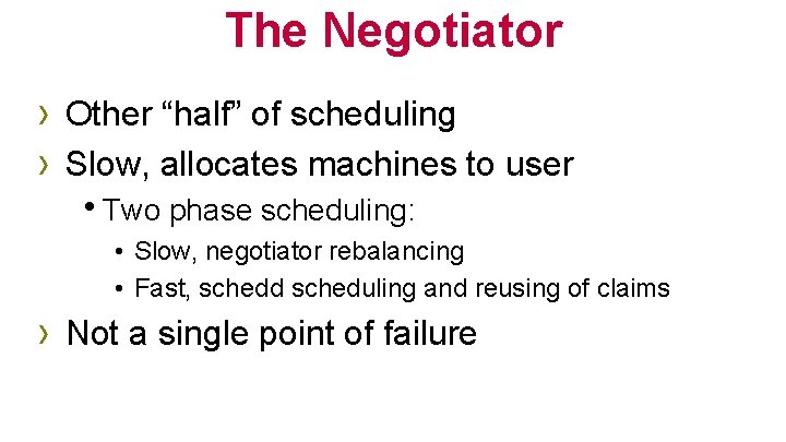 The Negotiator › Other “half” of scheduling › Slow, allocates machines to user h.