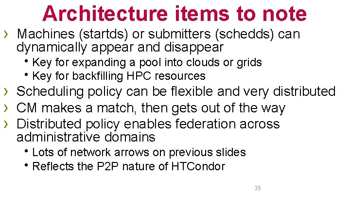 Architecture items to note › Machines (startds) or submitters (schedds) can dynamically appear and