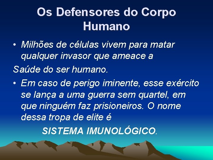 Os Defensores do Corpo Humano • Milhões de células vivem para matar qualquer invasor