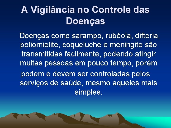 A Vigilância no Controle das Doenças como sarampo, rubéola, difteria, poliomielite, coqueluche e meningite