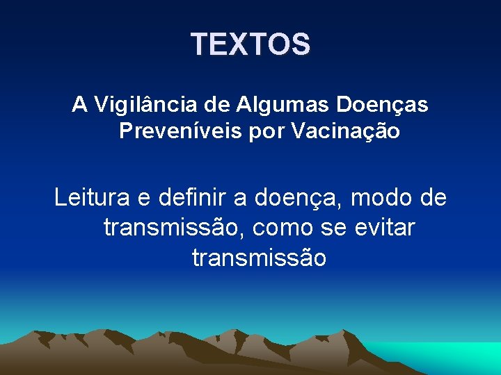 TEXTOS A Vigilância de Algumas Doenças Preveníveis por Vacinação Leitura e definir a doença,