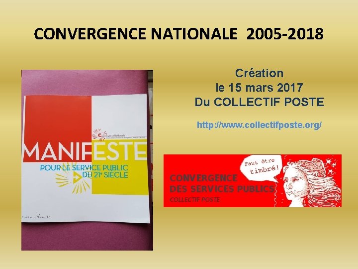 CONVERGENCE NATIONALE 2005 -2018 Création le 15 mars 2017 Du COLLECTIF POSTE http: //www.