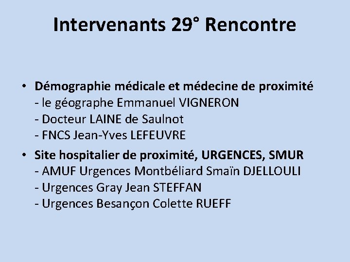 Intervenants 29° Rencontre • Démographie médicale et médecine de proximité - le géographe Emmanuel