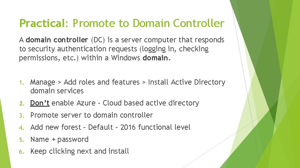 Practical: Promote to Domain Controller A domain controller (DC) is a server computer that