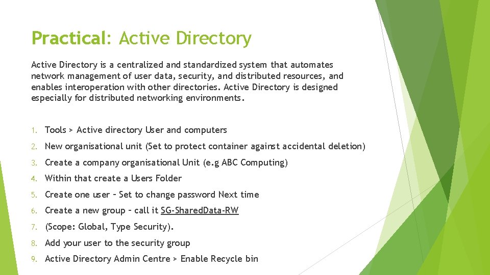 Practical: Active Directory is a centralized and standardized system that automates network management of