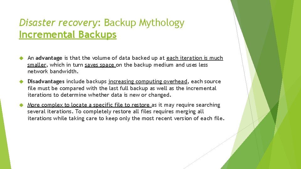 Disaster recovery: Backup Mythology Incremental Backups An advantage is that the volume of data