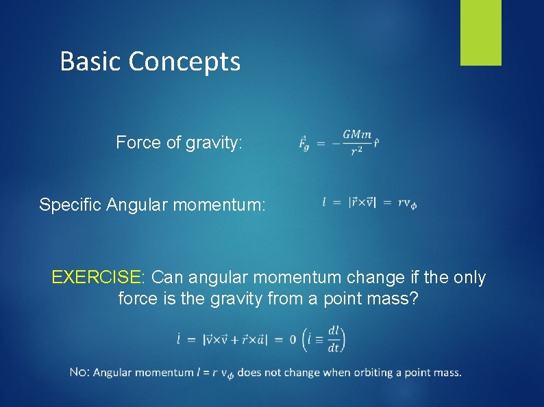 Basic Concepts Force of gravity: Specific Angular momentum: EXERCISE: Can angular momentum change if