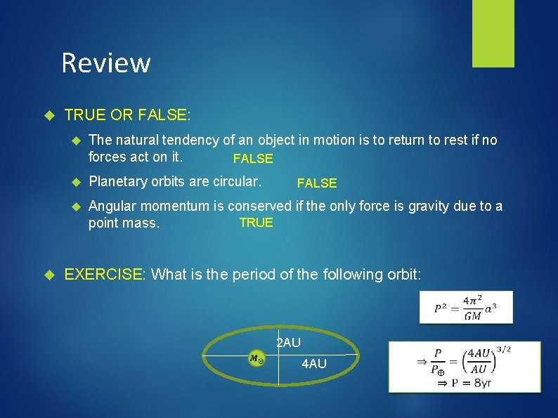 Review TRUE OR FALSE: The natural tendency of an object in motion is to