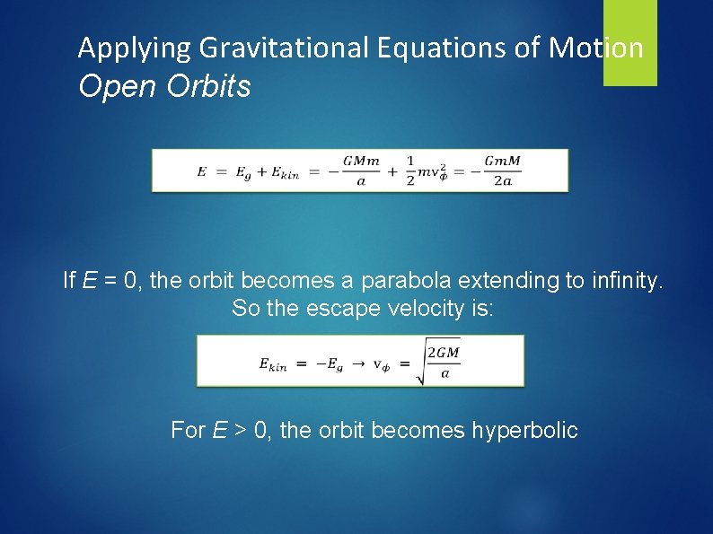 Applying Gravitational Equations of Motion Open Orbits If E = 0, the orbit becomes