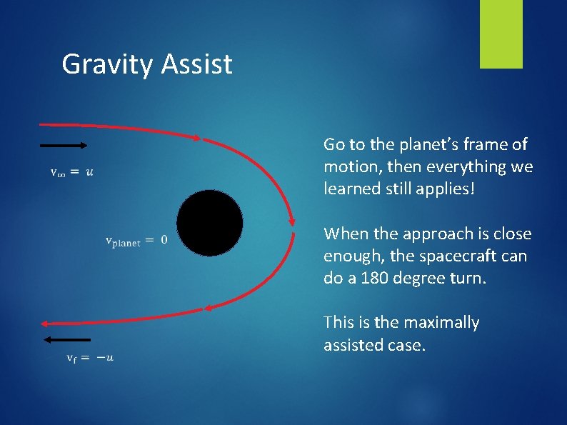 Gravity Assist Go to the planet’s frame of motion, then everything we learned still