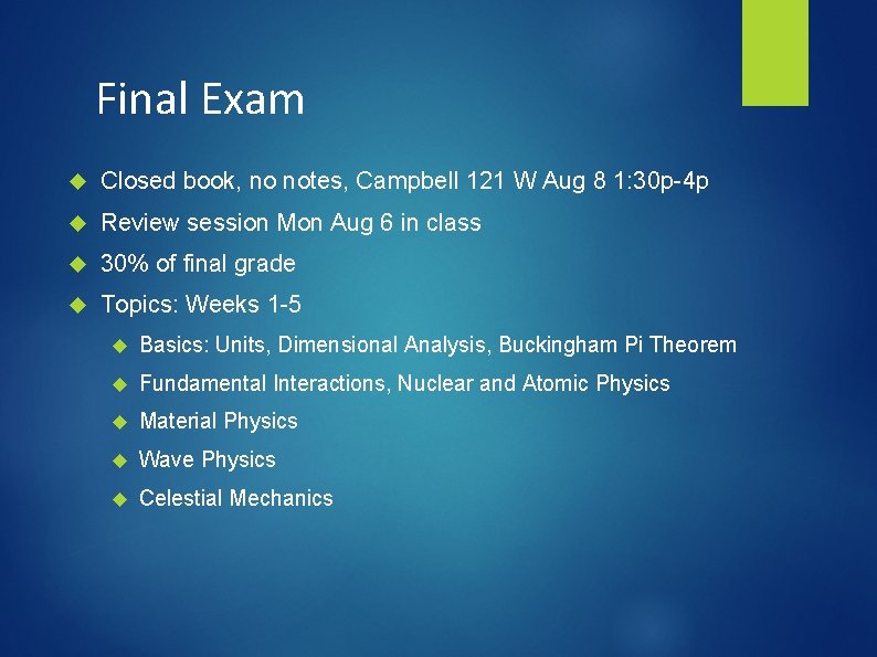 Final Exam Closed book, no notes, Campbell 121 W Aug 8 1: 30 p-4
