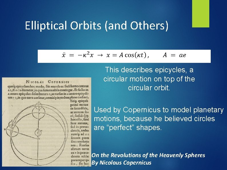 Elliptical Orbits (and Others) This describes epicycles, a circular motion on top of the