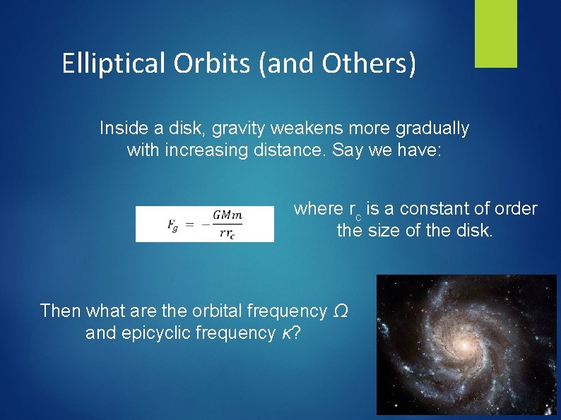 Elliptical Orbits (and Others) Inside a disk, gravity weakens more gradually with increasing distance.