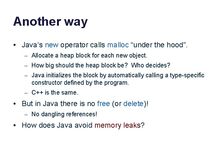 Another way • Java’s new operator calls malloc “under the hood”. – Allocate a