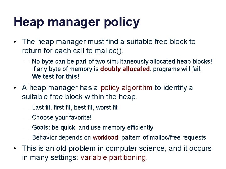 Heap manager policy • The heap manager must find a suitable free block to