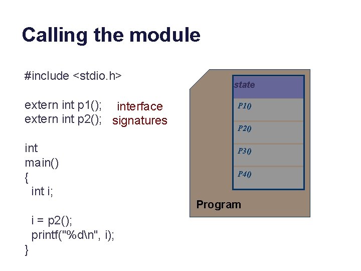 Calling the module #include <stdio. h> extern int p 1(); interface extern int p