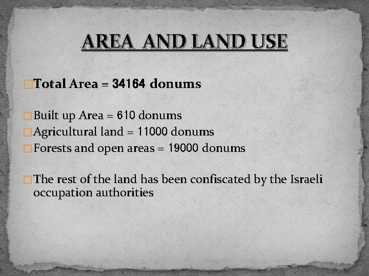 AREA AND LAND USE �Total Area = 34164 donums � Built up Area =