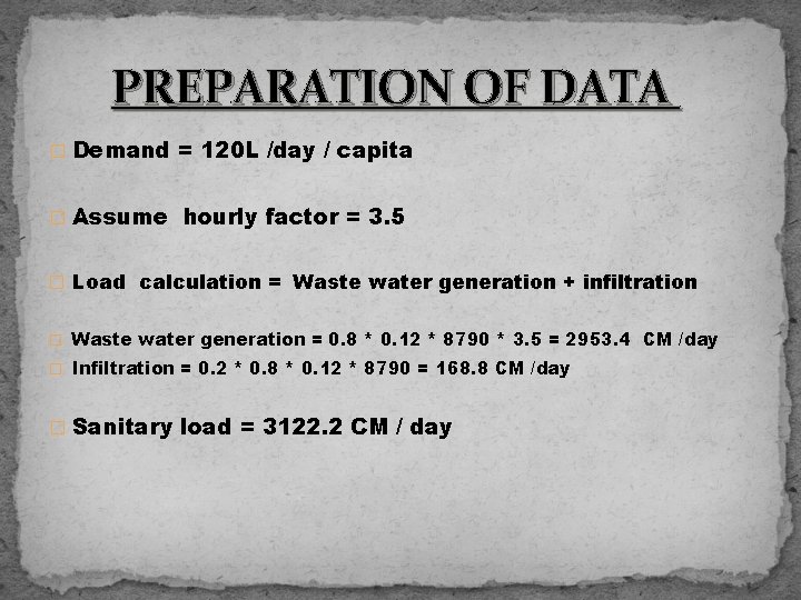 PREPARATION OF DATA � Demand = 120 L /day / capita � Assume hourly