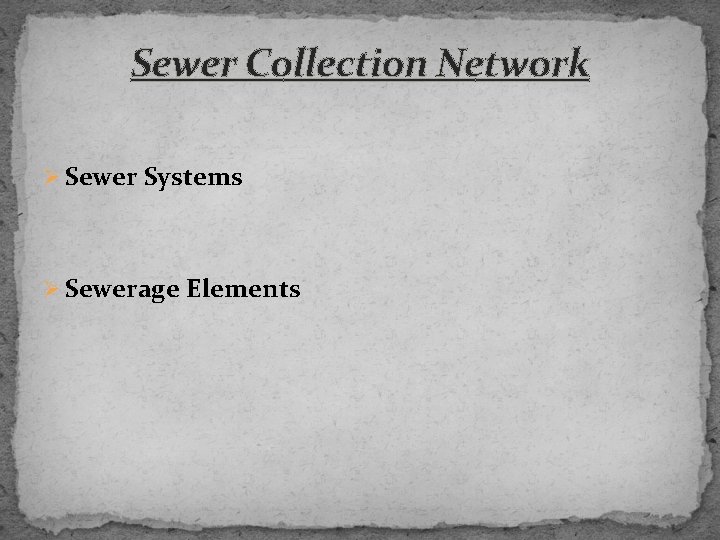 Sewer Collection Network Ø Sewer Systems Ø Sewerage Elements 