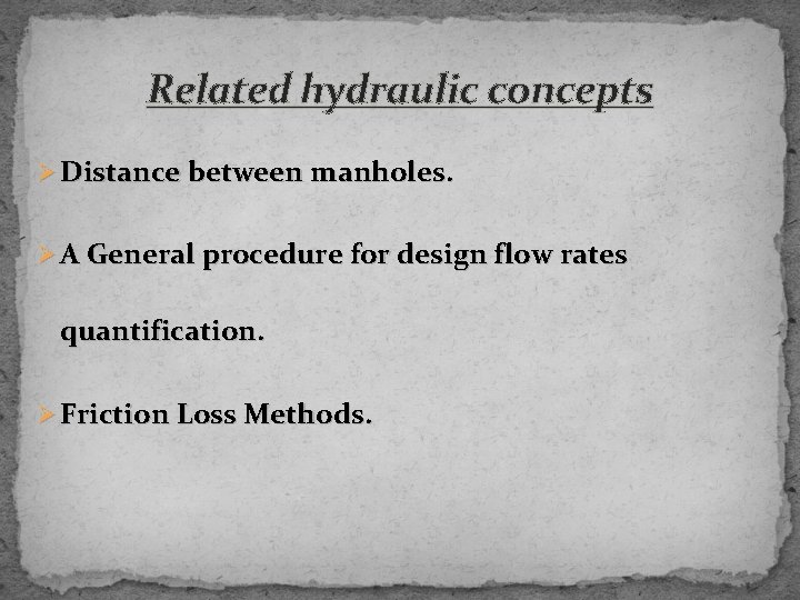 Related hydraulic concepts Ø Distance between manholes. Ø A General procedure for design flow