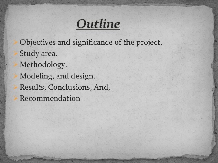 Outline Ø Objectives and significance of the project. Ø Study area. Ø Methodology. Ø