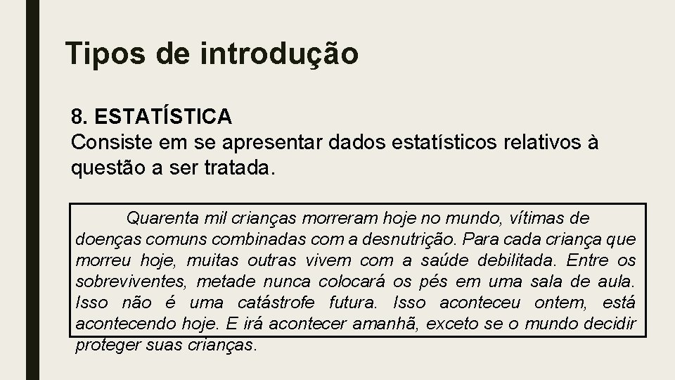 Tipos de introdução 8. ESTATÍSTICA Consiste em se apresentar dados estatísticos relativos à questão