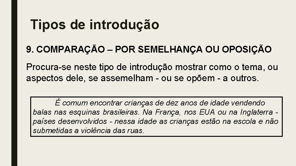 Tipos de introdução 9. COMPARAÇÃO – POR SEMELHANÇA OU OPOSIÇÃO Procura-se neste tipo de