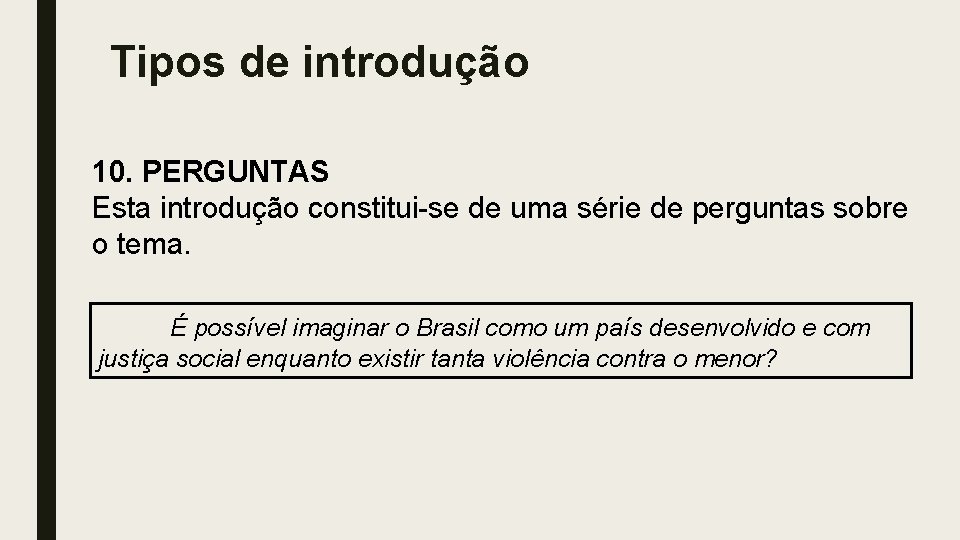 Tipos de introdução 10. PERGUNTAS Esta introdução constitui-se de uma série de perguntas sobre