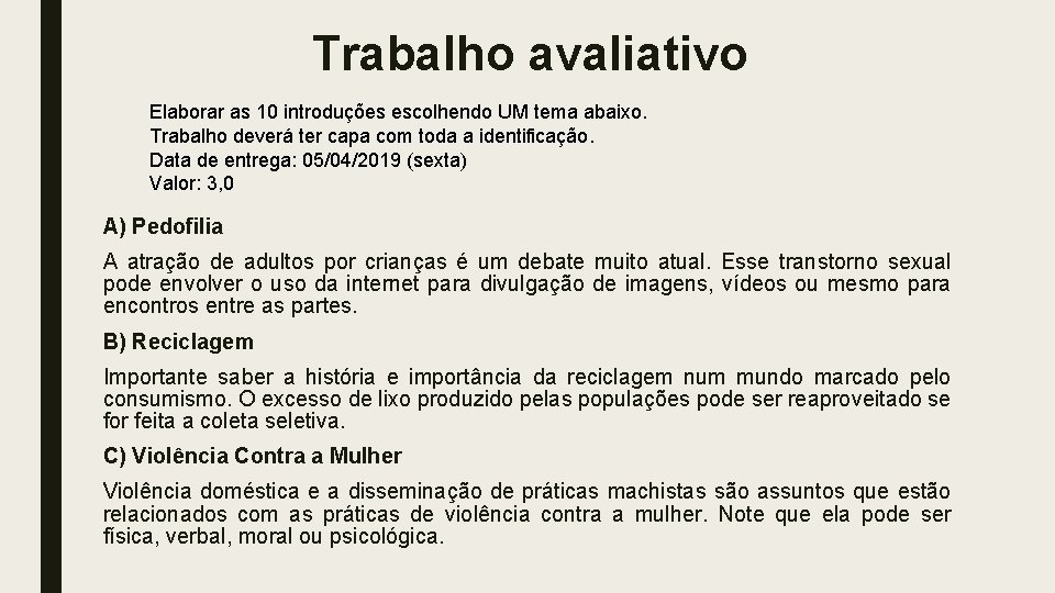 Trabalho avaliativo Elaborar as 10 introduções escolhendo UM tema abaixo. Trabalho deverá ter capa