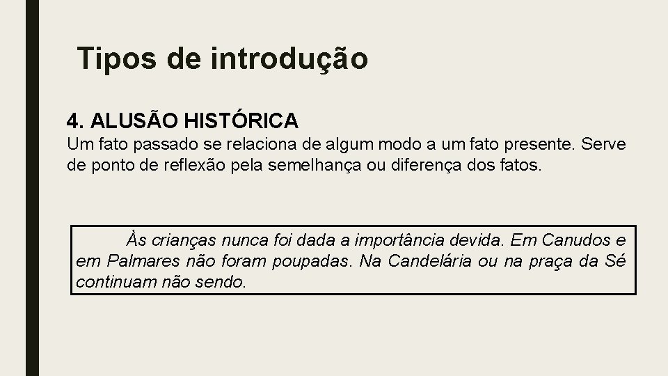 Tipos de introdução 4. ALUSÃO HISTÓRICA Um fato passado se relaciona de algum modo