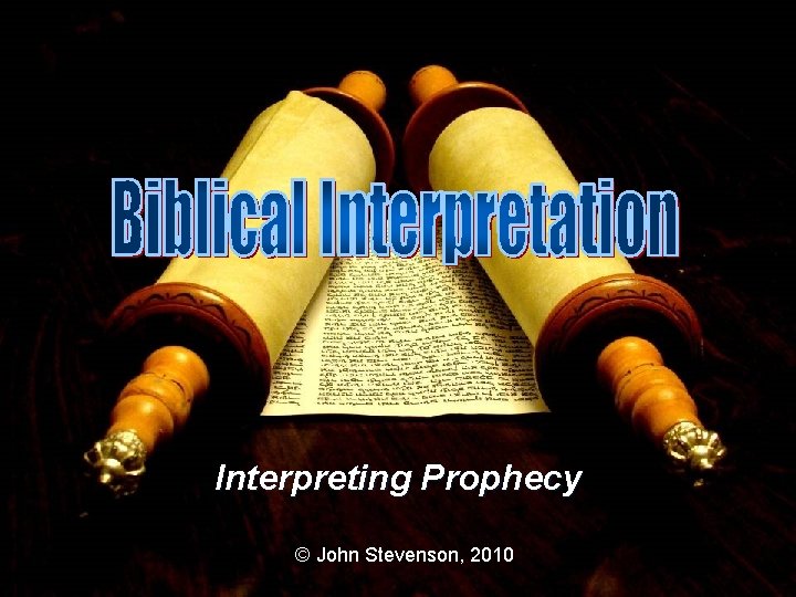 Interpreting Prophecy © John Stevenson, 2010 