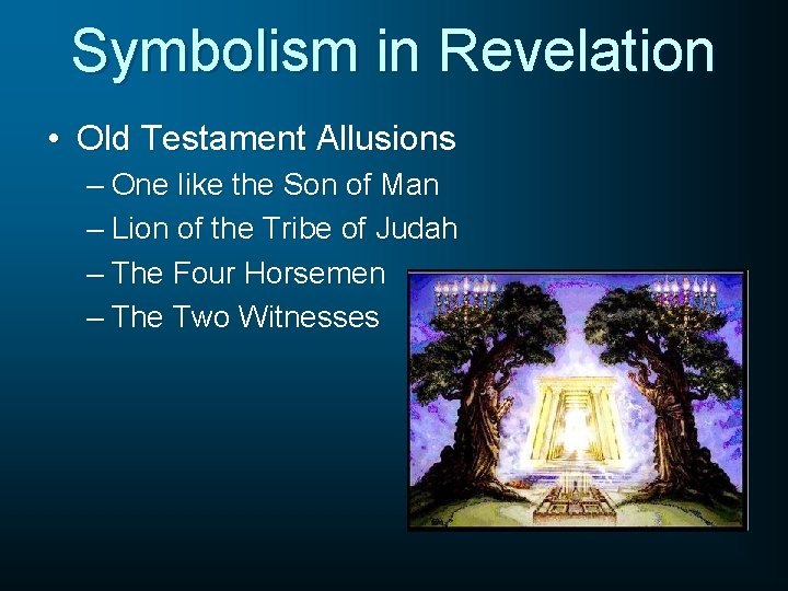 Symbolism in Revelation • Old Testament Allusions – One like the Son of Man