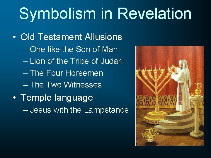 Symbolism in Revelation • Old Testament Allusions – One like the Son of Man