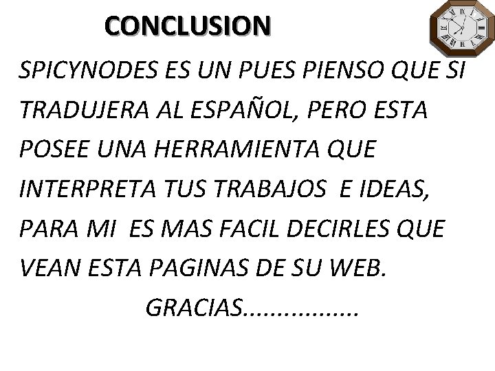 CONCLUSION SPICYNODES ES UN PUES PIENSO QUE SI TRADUJERA AL ESPAÑOL, PERO ESTA POSEE