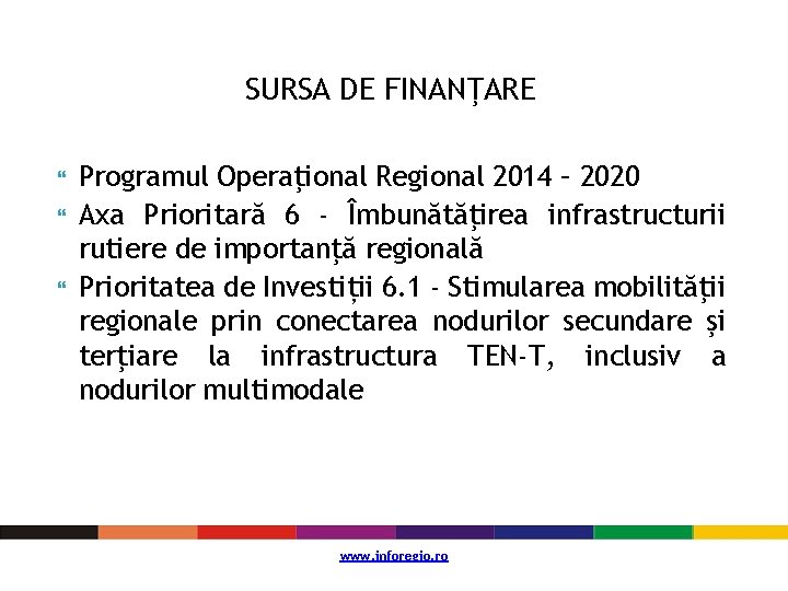 SURSA DE FINANŢARE Programul Operaţional Regional 2014 – 2020 Axa Prioritară 6 - Îmbunătăţirea