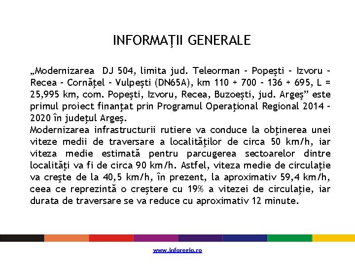 INFORMAŢII GENERALE „Modernizarea DJ 504, limita jud. Teleorman – Popeşti – Izvoru – Recea