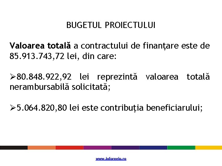 BUGETUL PROIECTULUI Valoarea totală a contractului de finanțare este de 85. 913. 743, 72