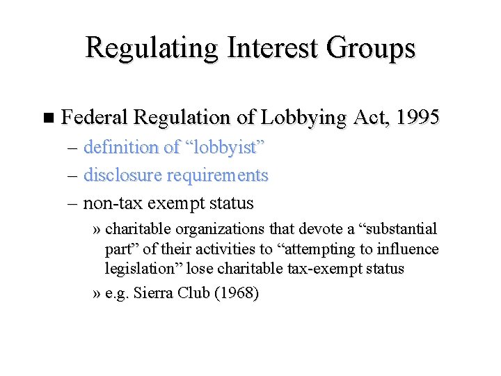 Regulating Interest Groups n Federal Regulation of Lobbying Act, 1995 – definition of “lobbyist”