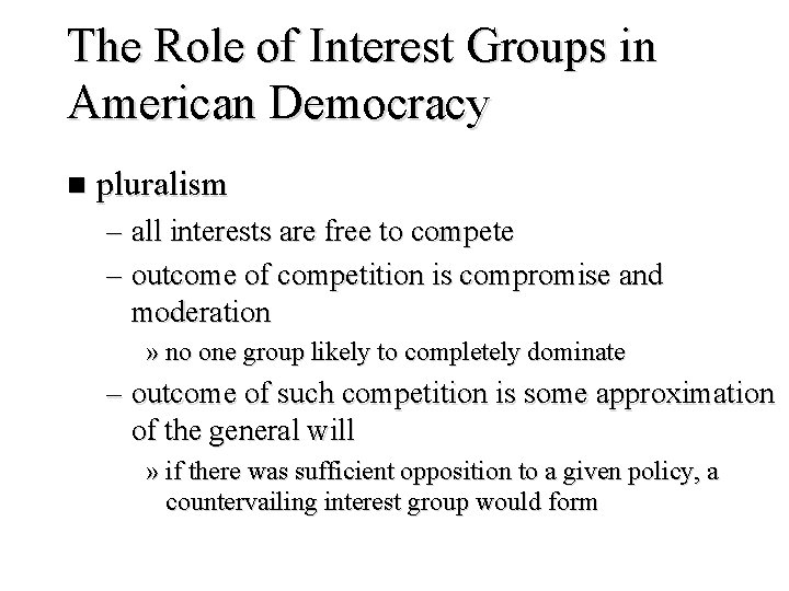 The Role of Interest Groups in American Democracy n pluralism – all interests are