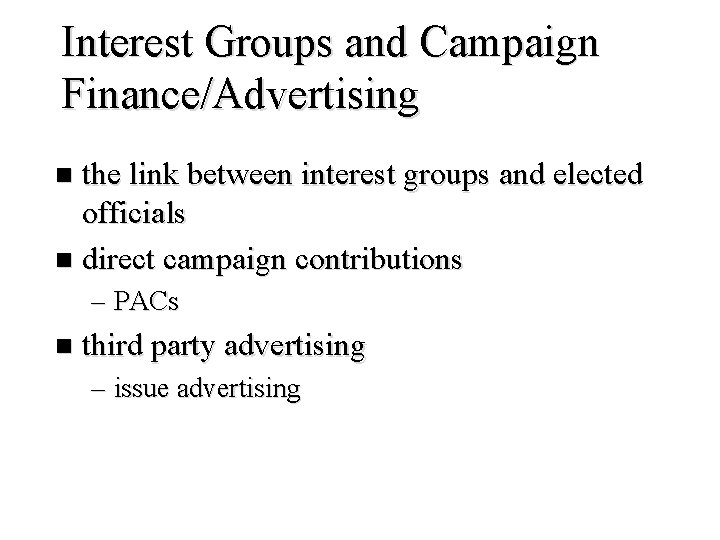 Interest Groups and Campaign Finance/Advertising the link between interest groups and elected officials n