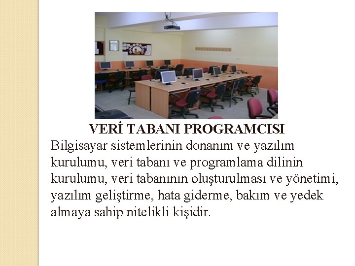 VERİ TABANI PROGRAMCISI Bilgisayar sistemlerinin donanım ve yazılım kurulumu, veri tabanı ve programlama dilinin