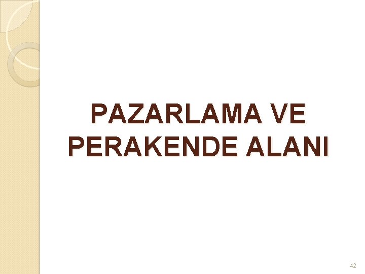 PAZARLAMA VE PERAKENDE ALANI 42 