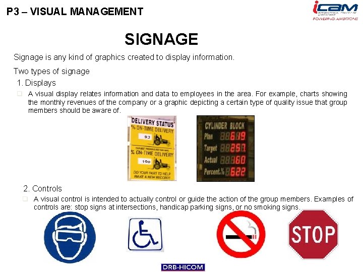 P 3 – VISUAL MANAGEMENT SIGNAGE Signage is any kind of graphics created to