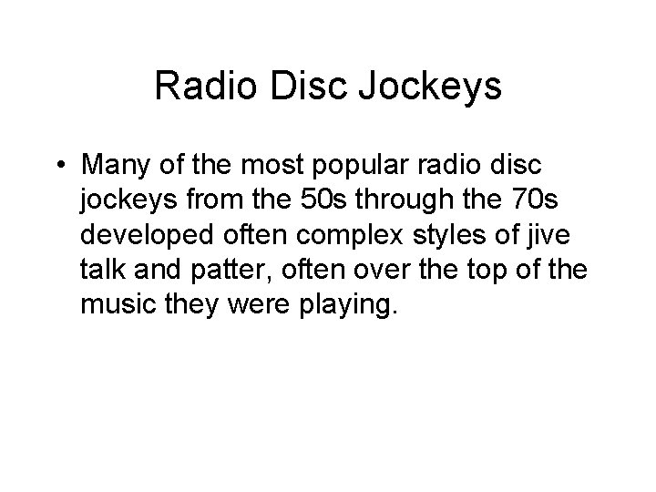 Radio Disc Jockeys • Many of the most popular radio disc jockeys from the