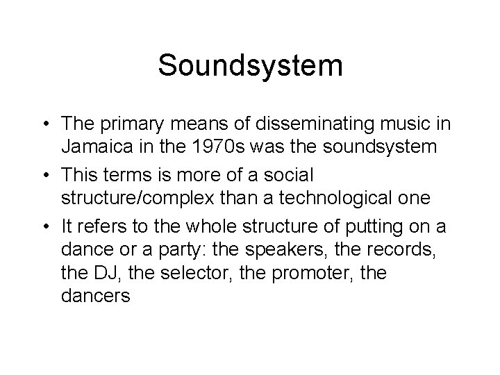 Soundsystem • The primary means of disseminating music in Jamaica in the 1970 s
