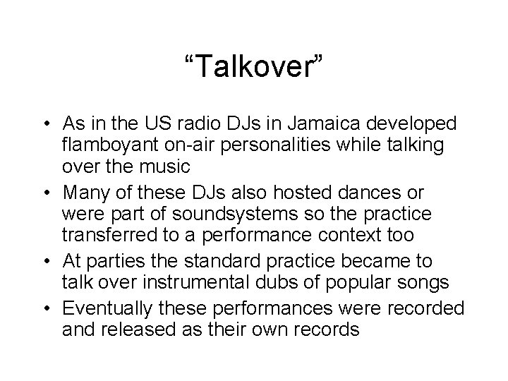 “Talkover” • As in the US radio DJs in Jamaica developed flamboyant on-air personalities