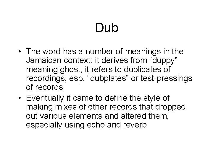 Dub • The word has a number of meanings in the Jamaican context: it