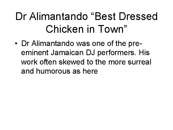 Dr Alimantando “Best Dressed Chicken in Town” • Dr Alimantando was one of the